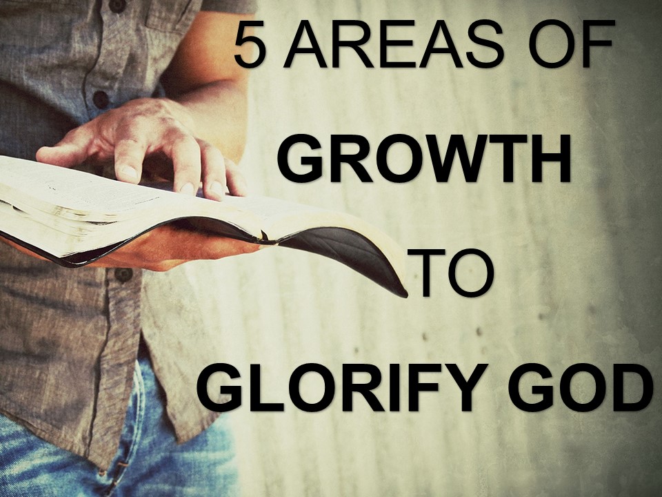 Dec.20th,2017 - C.O.R.E 5 Areas of Growth To Glorify God